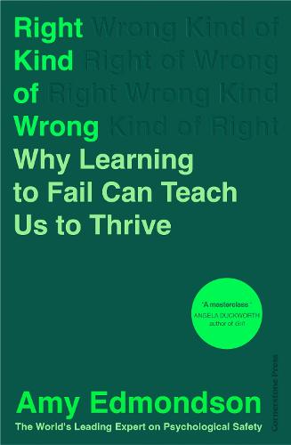 Right Kind of Wrong: Why Learning to Fail Can Teach Us to Thrive