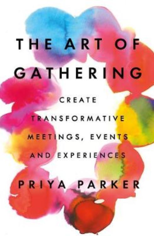 The Art of Gathering: How We Meet and Why It Matters