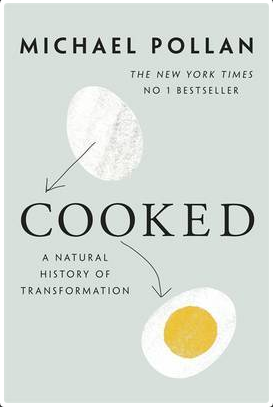 Cooked: A Natural History of Transformation: Finding Ourselves in the Kitchen