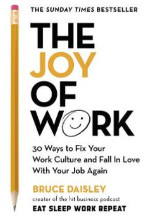 The Joy of Work: 30 Ways to Fix Your Work Culture and Fall in Love with Your Job Again