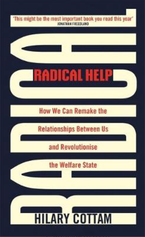 Radical Help: How we can remake the relationships between us and revolutionise the welfare state