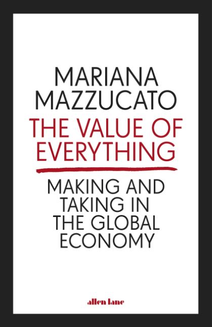 The Value of Everything: Making and Taking in the Global Economy