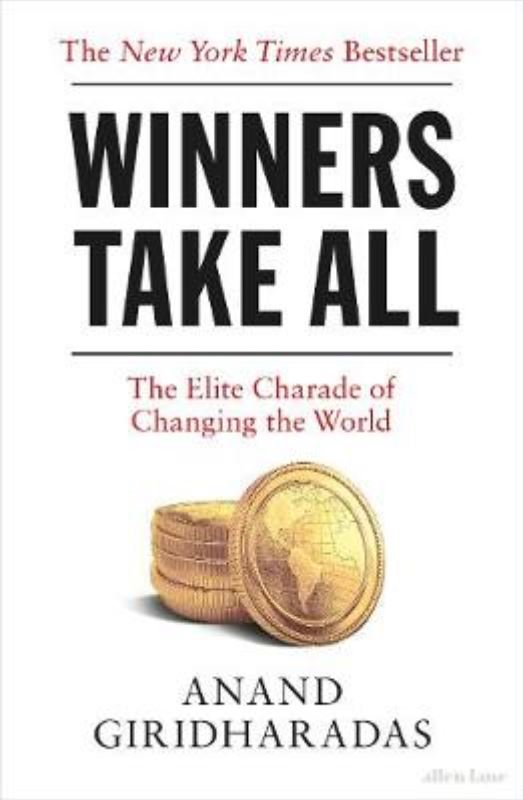 Winners Take All: The Elite Charade of Changing the World