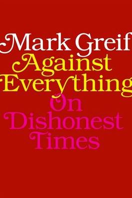 Against Everything: On Dishonest Times