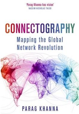 Connectography: Mapping the Global Network Revolution