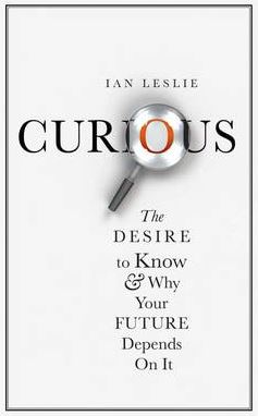 Curious: The Desire to Know and Why Your Future Depends on it