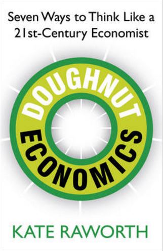 Doughnut Economics: Seven Ways to Think Like a 21st-Century Economist