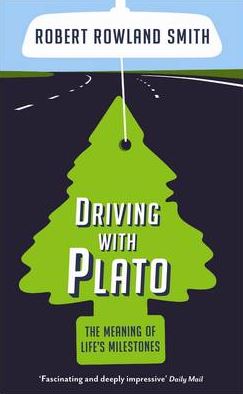 Driving with Plato: The Meaning of Life's Milestones