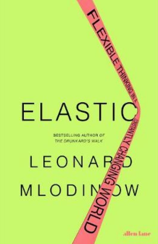 Elastic: Flexible Thinking in a Constantly Changing World