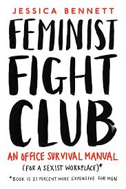 Feminist Fight Club: An Office Survival Manual (for a Sexist Workplace)