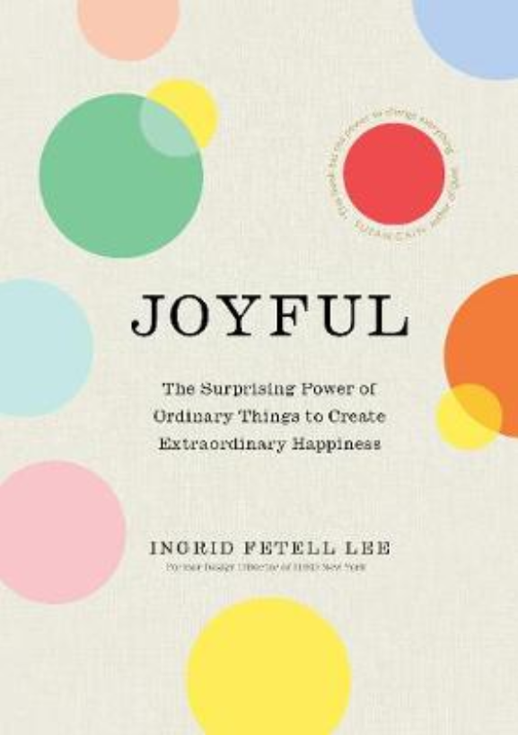 Joyful: The surprising power of ordinary things to create extraordinary happiness