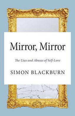 Mirror, Mirror: The Uses and Abuses of Self-Love