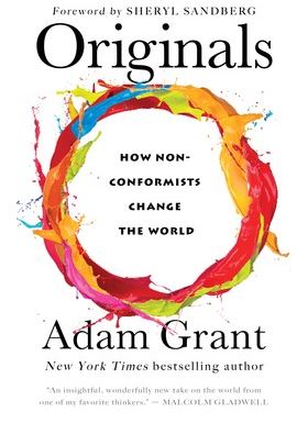 Originals: How Non-Conformists Change the World