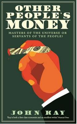 Other People's Money: Masters of the Universe or Servants of the People?