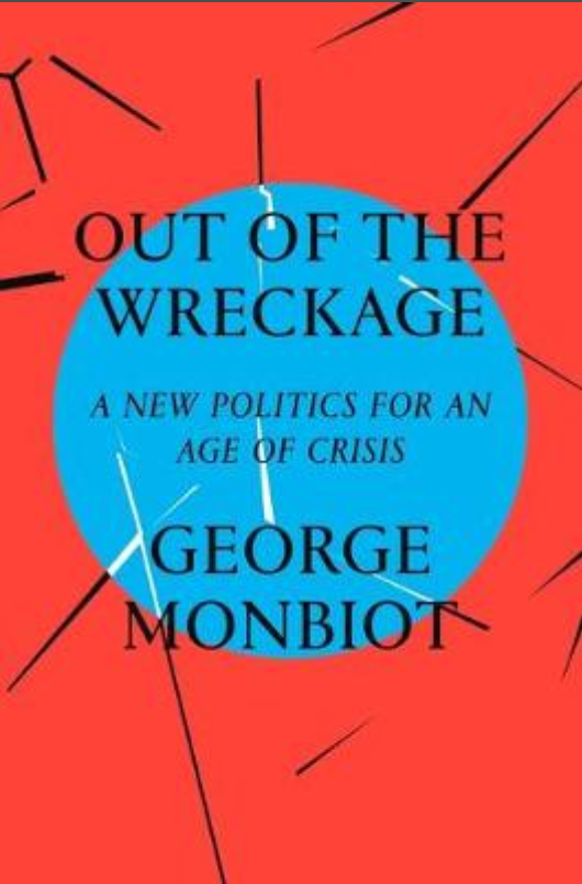 Out of the Wreckage: A New Politics for an Age of Crisis