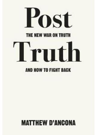 Post-Truth: The New War on Truth and How to Fight Back