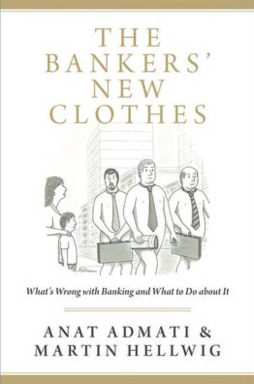 The Bankers' New Clothes: What's Wrong with Banking and What to Do About it