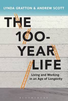 The 100 Year Life: Living and Working in an Age of Longevity