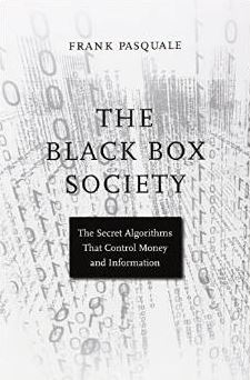 The Black Box Society: The Secret Algorithms That Control Money and Information