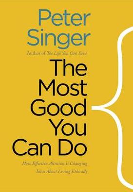 The Most Good You Can Do: How Effective Altruism is Changing Ideas About Living Ethically - Castle Lectures Series