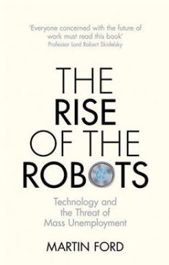 The Rise of the Robots: Technology and the Threat of Mass Unemployment