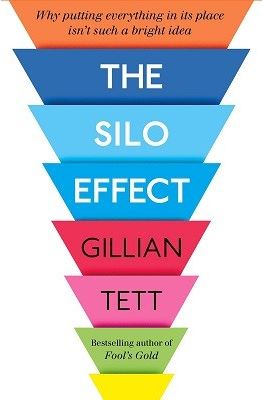 The Silo Effect: Why Putting Everything in its Place isn't Such a Bright Idea