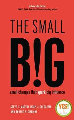 The Small Big: Small Changes That Spark Big Influence